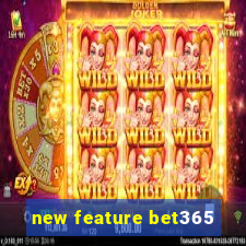 new feature bet365